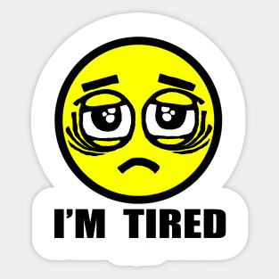 I'm Tired Sticker